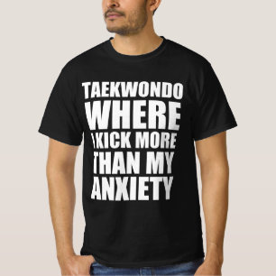 Taekwondo waar ik meer trap dan mijn angst t-shirt