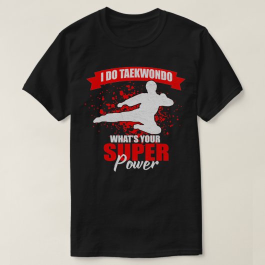 Taekwondo was de ideale superkraft t-shirt (Design voorkant)