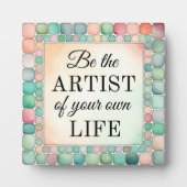 Tafelblad Plaque Wees de kunstenaar van je leven Fotoplaat (Voorkant)