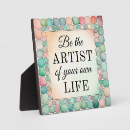 Tafelblad Plaque Wees de kunstenaar van je leven Fotoplaat