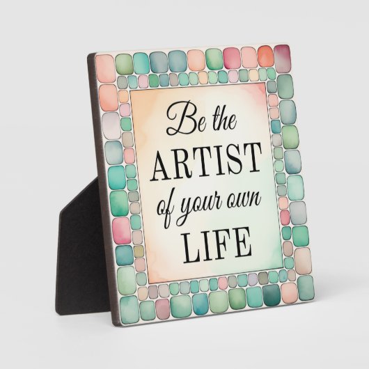 Tafelblad Plaque Wees de kunstenaar van je leven Fotoplaat (Voorkant)