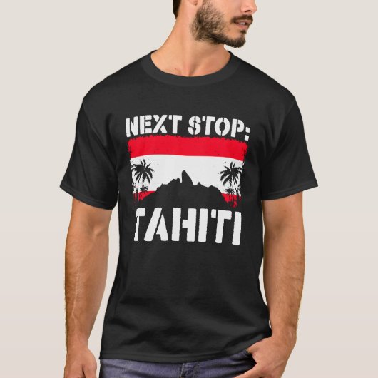 Tahiti Summer Vacation Trip Next Stop Vacay Vibes  T-shirt (Voorkant)