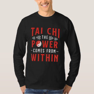 Tai Chi De kracht komt van binnen het Chinese mars T-shirt