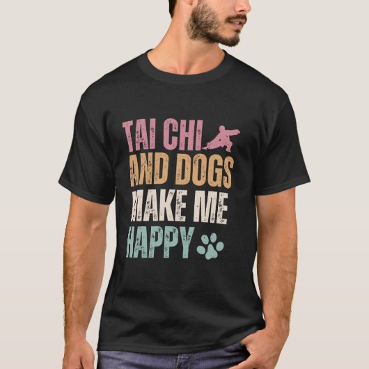 Tai Chi en honden maken me vrolijk T-shirt (Voorkant)