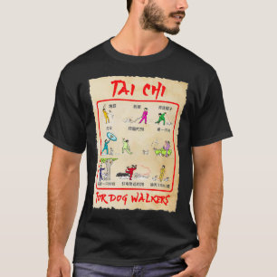 TAI CHI FOR DOG WALKERS THE MOVES you DOTHO T-shirt