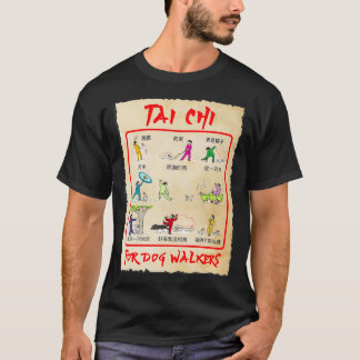 TAI CHI FOR DOG WALKERS THE MOVES you DOTHO T-shirt