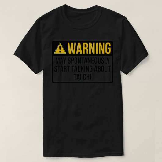 Tai Chi Funny Warning T-shirt (Design voorkant)