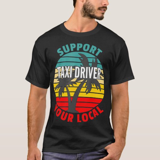 Tai Driver Gift Support Your Local Tai Driver T-shirt (Voorkant)