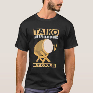 Taiko - zoals gewone drums - maar koelere drummer  t-shirt