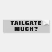 Tailgate Much? Breed Bumpersticker (Voorkant)
