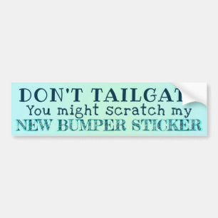 Tailgate niet. Je krabt mijn nieuwe grappige Bumpersticker