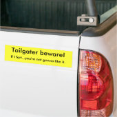 Tailgater moet oppassen...Je gaat niet... Bumpersticker (Op Truck)