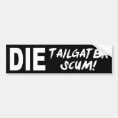 Tailgater Scum Bumpersticker (Voorkant)