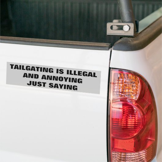 Tailgating, illegaal en vervelend, gewoon Gezegde Bumpersticker (Op Truck)