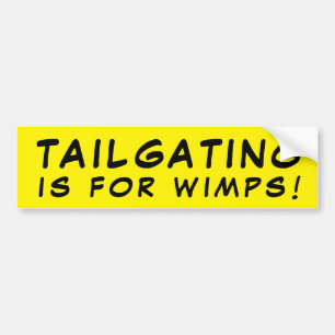 Tailgating is voor watjes! Geel Bumpersticker