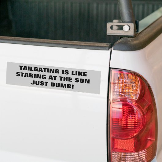 Tailgating - Just Dumb Bumpersticker (Op Truck)
