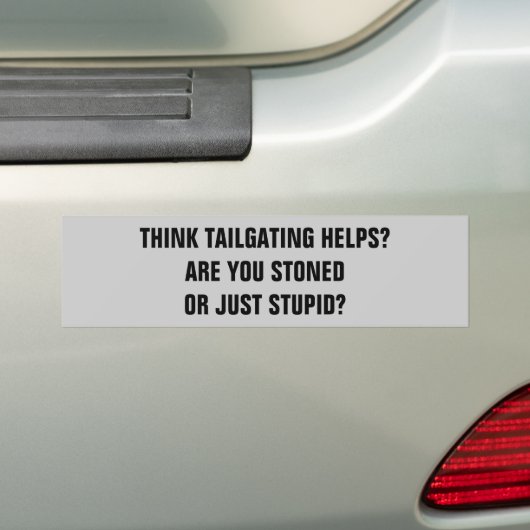 Tailgating? Stoned of stut? Bumpersticker (Op auto)