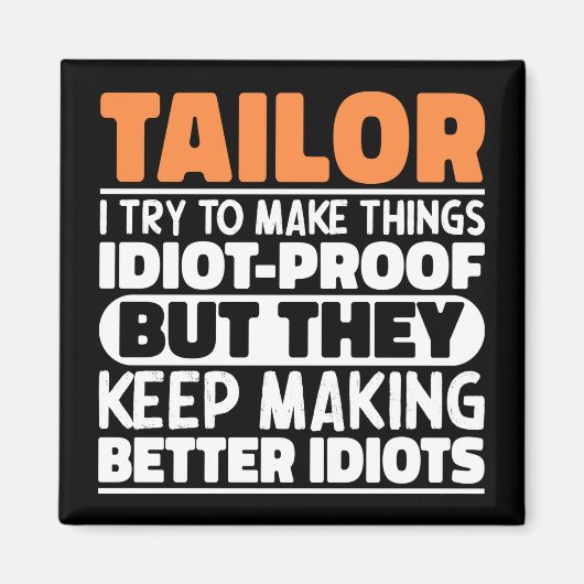 Tailor Ik probeer dingen grappig te maken gezegden Magneet (Voorkant)