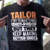Tailor Ik probeer dingen grappig te maken gezegden T-shirt