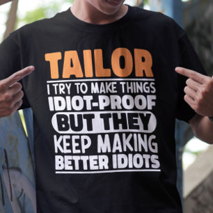 Tailor Ik probeer dingen grappig te maken gezegden T-shirt