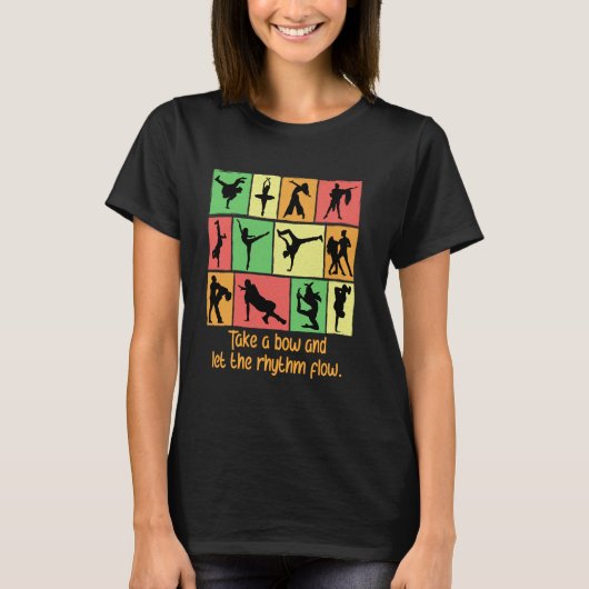 Take A Bow And Let The Rhythm Flow Funny Dance Hum T-shirt (Voorkant)