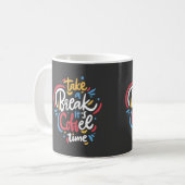 TAKE A BREAK ITS COFFEE TIME  KOFFIEMOK (Voorkant links)
