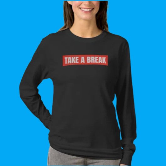 Take A Break Langarmshirt – Rust Modus T-shirt