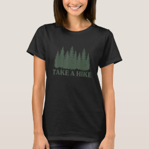 Take A Hike For Hiker Hiker Camping Gear T-shirt