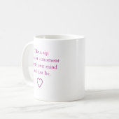 "Take a Sip and Just Be" Koffiemok (Voorkant links)