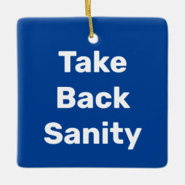 Take Back Sanity Keramisch Ornament