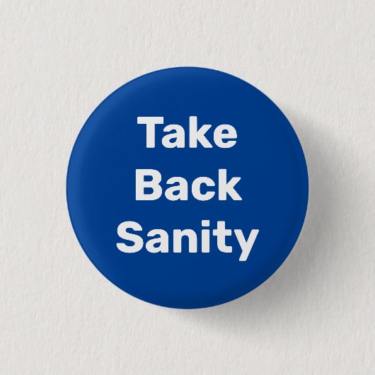 Take Back Sanity Ronde Button 3,2 Cm (Voorkant)