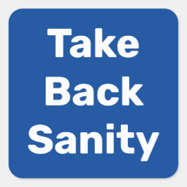 Take Back Sanity Vierkante Sticker