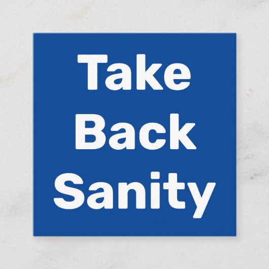 Take Back Sanity Vierkante Visitekaartje (Voorkant)