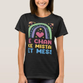 Take Chances Make Mistakes Get Messy Rainbow Teach T-shirt (Voorkant)
