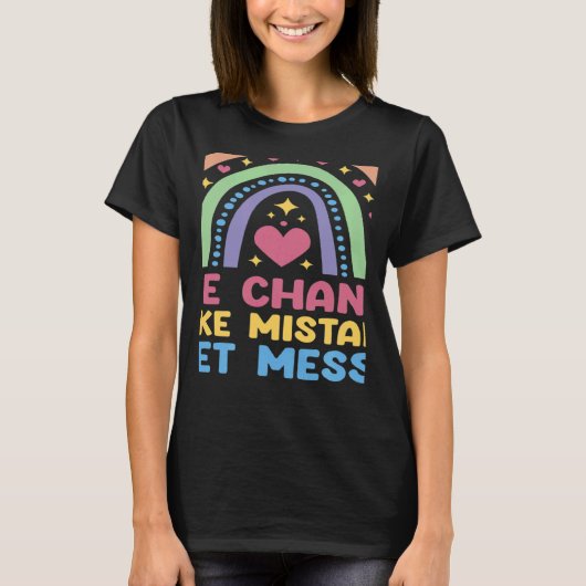 Take Chances Make Mistakes Get Messy Rainbow Teach T-shirt (Voorkant)