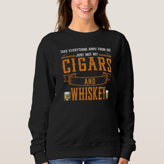Take Everything Cigars And Whiskey Cigar Drinking  Trui (Voorkant)