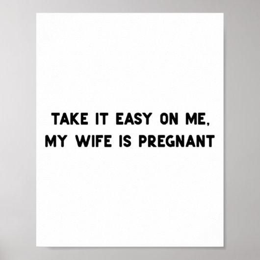 Take It Easy On Me My Wife Is Pregnant Father New  Poster (Voorkant)