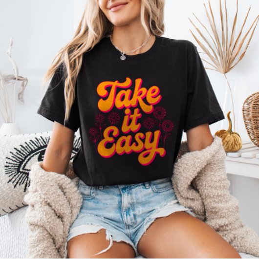 Take It Easy Retro Inspirational Quote Chill T-shirt