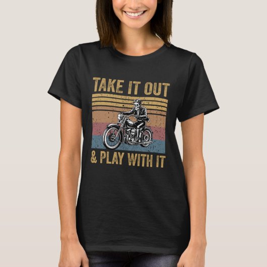 Take It Out And Play With It Funny Skeleton Biker  T-shirt (Voorkant)