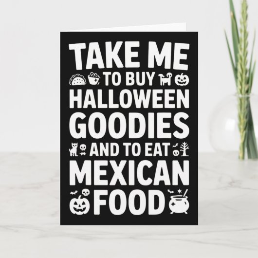 Take Me To Buy Halloween Goodies And Eat Mexican F Kaart (Voorkant)