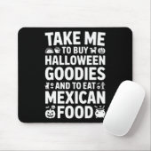 Take Me To Buy Halloween Goodies And Eat Mexican F Muismat (Met muis)