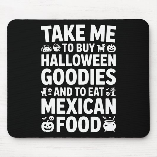 Take Me To Buy Halloween Goodies And Eat Mexican F Muismat (Voorkant)