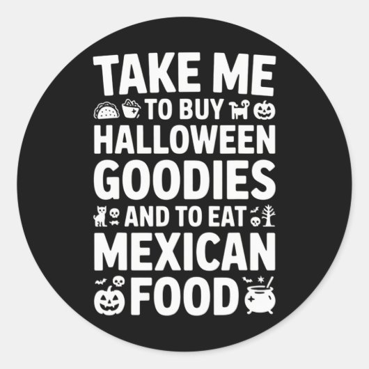 Take Me To Buy Halloween Goodies And Eat Mexican F Ronde Sticker (Voorkant)