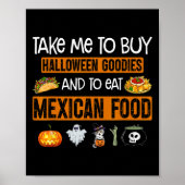Take Me To Buy Halloween Goodies And To Eat Mexica Poster (Voorkant)
