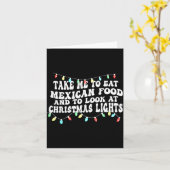 Take Me To Eat Mexican Food And To Look At Christm Kaart (Gele Bloem)