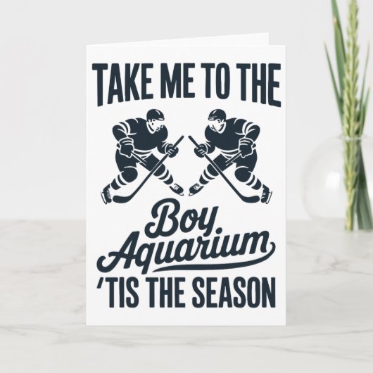 Take Me To The Boy Aquarium Funny Saying Hockey Ga Kaart (Voorkant)