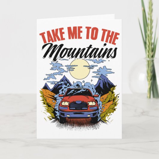 Take Me To The Mountains Adventure Wilderness Moun Kaart (Voorkant)
