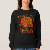 Take Me To The Pumpkin Patch  Autumn Fall Thanksgi Trui (Voorkant)