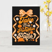Take Me To The Pumpkin Patch Thanksgiving Autumn F Kaart (Gele Bloem)