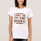 Take Me To The Rodeo T-shirt (Voorkant)